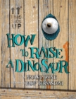 Image for How to raise a dinosaur