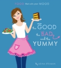 Image for The good, the bad &amp; the yummy: food that suits your mood