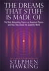 Image for The dreams that stuff is made of  : the most astounding papers on quantum physics and how they shook the scientific world