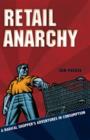 Image for Retail Anarchy : A Radical Shopper&#39;s Adventures in Consumption