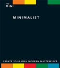 Image for The Mini Minimalist : Create Your Own Modern Masterpiece