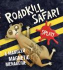 Image for Roadkill Safari : A Mangled Magnetic Menagerie