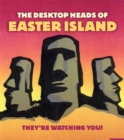 Image for The Desktop Heads of Easter Island : They&#39;re Watching You!
