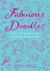 Image for Fabulous Doodles : Over 100 Pictures to Complete and Create