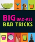 Image for Big bad-ass bar tricks