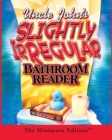 Image for Uncle John&#39;s Slightly Irregular Bathroom Reader : The Miniature Edition