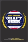 Image for Great American craft beer: a guide to the nation&#39;s finest beers and breweries