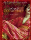 Image for Simply irresistible: unleash your inner siren and mesmerize men, with help from the most famous and infamous women in history