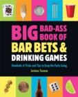 Image for Big Bad-Ass Book of Bar Bets and Drinking Games
