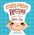 Image for Easy-peasy Recipes : Snacks and Treats to Make and Eat