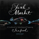 Image for Fish Market : A Cookbook for Selecting and Preparing Seafood