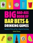 Image for Big bad-ass book of bar bets &amp; drinking games: hundreds of tricks and tips to keep the party going