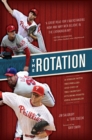 Image for The rotation: a season with the Phillies and one of the greatest pitching staffs ever assembled