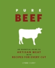 Image for Pure beef: an essential guide to artisan meat with recipes for every cut