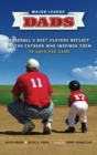 Image for Major league dads: baseball&#39;s best players reflect on the fathers who inspired them to love the game