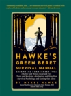 Image for Hawke&#39;s green beret survival manual: essential strategies for shelter and water, food and fire, tools and medicine, navigation and signaling, survival psychology and getting out alive!