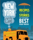 Image for New York a la Cart : Recipes and Stories from the Big Apple&#39;s Best Food Trucks