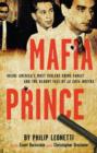Image for Mafia prince: inside America&#39;s most violent crime family and the bloddy fall of la cosa nostra