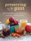 Image for Preserving by the pint  : quick seasonal canning for small spaces
