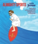 Image for Almighty Sports with Jesus : Featuring a Heavenly Host of Righteous Adventures