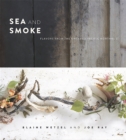 Image for Sea and smoke  : flavors from the untamed Pacific Northwest