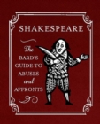 Image for Shakespeare: the Bard&#39;s guide to abuses and affronts.