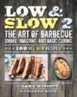 Image for Low &amp; slow 2  : the art of barbecue, smoke-roasting, and basic curing