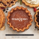 Image for Magpie  : sweets and savories from Philadelphia&#39;s favorite pie boutique