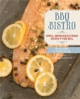 Image for BBQ bistro  : simple, sophisticated French recipes for your grill