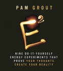 Image for E-Squared : Nine Do-It-Yourself Energy Experiments that Prove Your Thoughts Create Your Reality