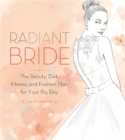 Image for Radiant bride  : the beauty, diet, fitness, and fashion plan for your big day