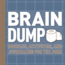 Image for Brain Dump : Doodles, Activities, and Journaling for the John