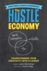 Image for The hustle economy  : transforming your creativity into a career