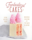 Image for Fantastical Cakes