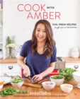 Image for Cook with Amber  : fresh, fun recipes to get you in the kitchen