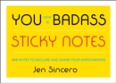 Image for You Are a Badass® Sticky Notes : 488 Notes to Declare and Share Your Awesomeness