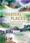 Image for Magical places  : an enchanted journey through mystical sites, haunted houses, and fairytale forests