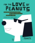 Image for For the love of peanuts  : contemporary artists reimagine the iconic characters of Charles M. Schulz