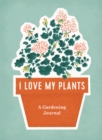 Image for I Love My Plants : A Gardening Journal