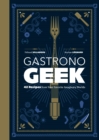 Image for Gastronogeek  : 42 recipes from your favorite imaginary worlds