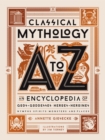 Image for Classical mythology A-to-Z  : an encyclopedia of gods &amp; goddesses, heroes &amp; heroines, nymphs, spirits, monsters, and places