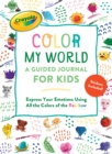 Image for Crayola&#39;s Color My World: A Guided Journal for Kids