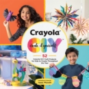 Image for Crayola: Create It Yourself Activity Book : 52 Colorful DIY Crafts for Kids to Create Throughout the Year