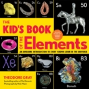 Image for The Kid&#39;s Book of the Elements : An Awesome Introduction to Every Known Atom in the Universe