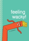 Image for Feeling Wacky! : The Wacky Waving Inflatable Tube Guy Journal