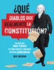 Image for  Que diablos dice realmente la Constitucion? [OMG WTF Does the Constitution Actually Say?]