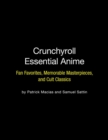Image for Crunchyroll essential anime  : fan favorites, memorable masterpieces, and cult classics