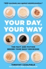 Image for Your Day, Your Way : The Fact and Fiction Behind Your Daily Decisions