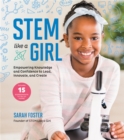 Image for STEM like a girl  : empowering knowledge and confidence to lead, innovate, and create