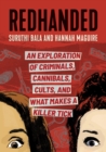 Image for RedHanded : An Exploration of Criminals, Cannibals, Cults, and What Makes a Killer Tick
